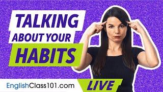 How to talk about your habits in English