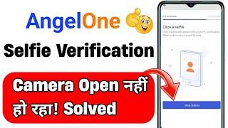 Angel One Selfie Verification Problem  angel one camera open nahi ho raha hai