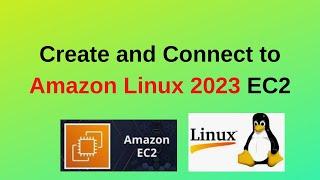 How to Create and connect to Amazon Linux 2023 EC2 instanceSetup Amazon Linux 2023 EC2 Instance