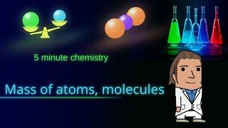 Relative atomic mass molecules - Five minute chemistry Ep. 05