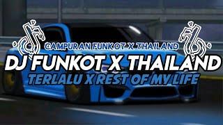 DJ FUNKOT X THAILAND TERLALU X REST OF MY LIFE TERBARU 2024  DJ FUNKOT TERBARU