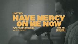 Have Mercy On Me Now Two Palms Sessions - Hillsong UNITED