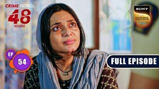 फितूर  Crime Patrol 48 Hours  Ep 54  Full Episode  3 Jan 2024