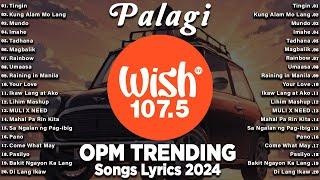 Palagi - BEST OF WISH 107.5 Top Songs 2024 With Lyrics - Best OPM New Songs Playlist 2024