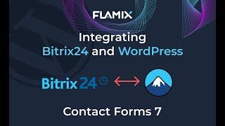 Integration of Bitrix24 and WordPress Contact Forms 7 website in 6 minutes without code