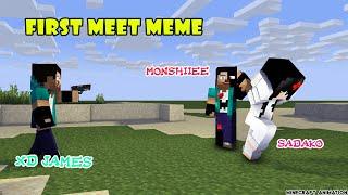 MONSTER SCHOOL FIRST MEET MEME X MONSHIIEE SADAKO XDJAMES - Minecraft Animation