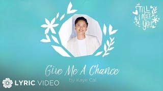 Give Me A Chance - Kaye Cal Lyrics