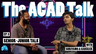 The ACAD Talk - Episode 3 I Senior Junior Talk