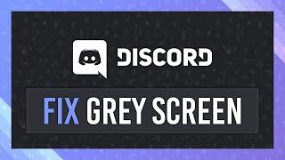 Fix Grey Screen Quickly  Discord Windows Guide  Simple