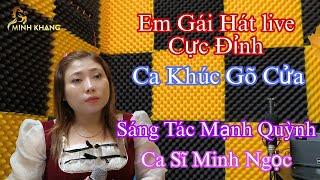 Gõ Cửa - Minh Ngọc Hát live Tại Phòng thu Âm cực Đỉnh