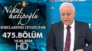 Nihat Hatipoğlu Sorularınızı Cevaplıyor 475. Bölüm  10 Mayıs 2024