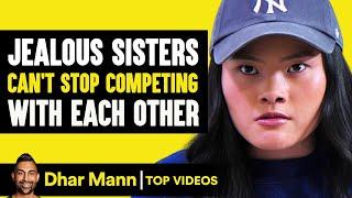 Jealous Sisters Cant Stop Competing With Each Other  Dhar Mann