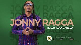 Jonny Ragga - Hello Addis Abeba - New Ethiopian Music -  Official Audio 