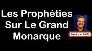 Les Prophéties sur le Roi de France Le Grand Monarque avec Xavier AYRAL