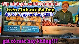 Giá cả đồ ăn trên đỉnh núi Bà Đen tết 2024 mắc hay là rẻ???