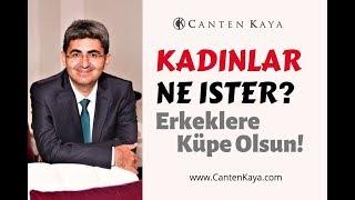 KADINLAR NE İSTER? ERKEKLERE KÜPE OLSUN  Canten Kaya