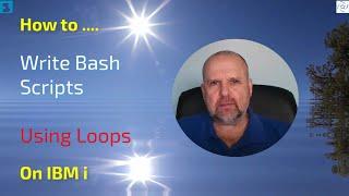 How to write BASH shell scripts on the IBM i - Using Loops