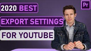 Best Export Settings for YouTube 2020 Adobe Premiere Pro CC