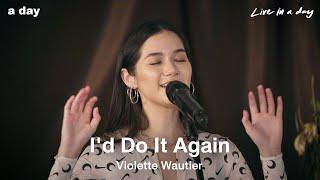 Violette Wautier - Id Do It Again  Live in a day