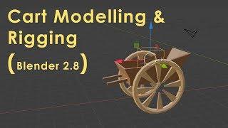 Blender 2.8 Cart Modelling rigging and Animation  check new tutorial