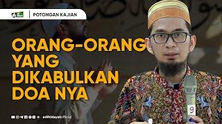 Orang-Orang yang Di kabul kan Doa nya - Ustadz Adi Hidayat