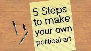 5 Steps to Make Your Own Political Art