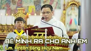 Bẻ mình ra cho anh em - Lm. Antôn Đặng Hữu Nam