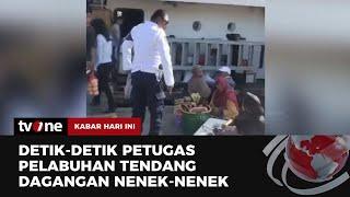 VIRAL Arogansi Petugas Pelabuhan Tendang Dagangan Nenek  Kabar Hari Ini tvOne