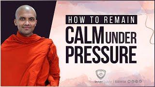 How to remain calm under pressure... Buddhism In English