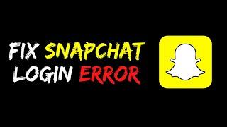 How to FIX Snapchat Login Error