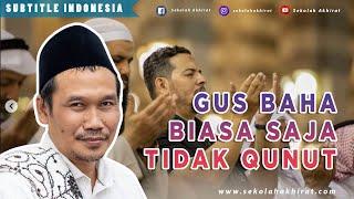 Saya Berkali-Kali Tidak Qunut  Gus Baha Bahasa Indonesia