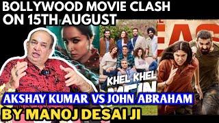 Bollywood Movie Clash On 15th August  Reaction By Manoj Desai Ji  Akshay Kumar Vs John Abraham