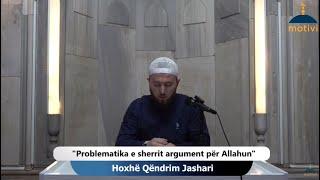 34 Problematika e sherrit argument për Allahun - Hoxhë Qëndrim Jashari