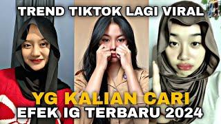 EFEK IG TERBARU 2024 YG LAGI VIRAL PART 5-FILTER INSTAGRAM TERBARU 2024