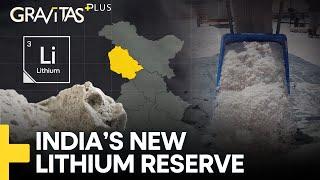 Gravitas Plus New Lithium reserve in J&K  What does it mean for India?