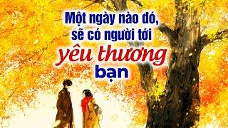 Một Ngày Nào Đó Sẽ Có Người Tới Yêu Thương Bạn  Radio Tâm Sự