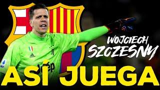 ASÍ JUEGA WOJCIECH SZCZESNY • HANSI FLICK HA ELEGIDO AL REEMPLAZO DE TER STEGEN EN EL BARÇA