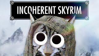 THE INCOHERENT SKYRIM EXPERIENCE  Fannybones Goes to School