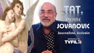 TAT - Pierre Jovanovic journaliste écrivain