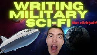 How to write an AMAZING military sci-fi story NOT CLICKBAIT