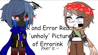 Ink and Error React to unholy Pictures of Errorink Part 2 • Read description •