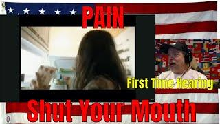 PAIN - Shut Your Mouth OFFICIAL MUSIC VIDEO - First Time Hearing - REACTION