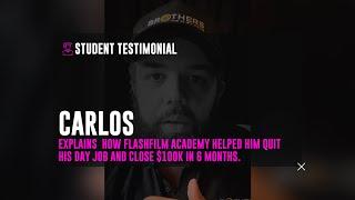 Carlos talks about how FlashFilmAcademy.com help him close $100k in 6 months