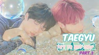 TAEGYU MOMENTS - TRY NOT TO SHIP - PART 3-