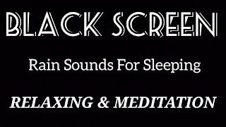 Rain Sounds For Sleeping - BLACK SCREEN - Relaxing Meditation #sleepsound #rainsounds #blackscreen