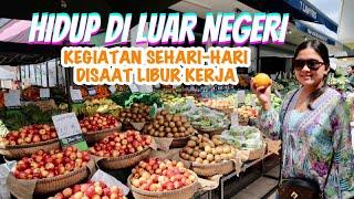 HIDUP DI LUAR NEGERI  KEGIATAN SEHARI-HARI DISAAT LIBUR KERJA  BELANJA DI PASAR