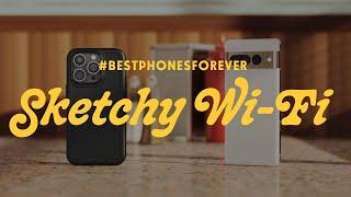 #BestPhonesForever Sketchy Wi-Fi