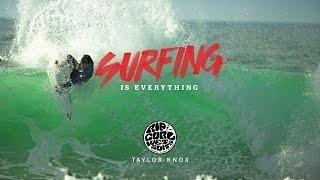 Surfing is Everything Taylor Knox