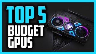 Best Budget GPU in 2020 Top 5 Graphics Cards For Gaming & More