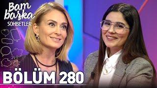 Bambaşka Sohbetler 280. Bölüm - Zeynep Çamcı  Türkan Şoray Bana El Verdi